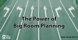 The Power of Big Room Planning - Agile blog series 3