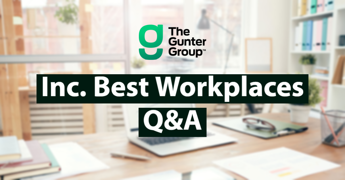 The Gunter Group INC. BEST WORKPLACES Q&A